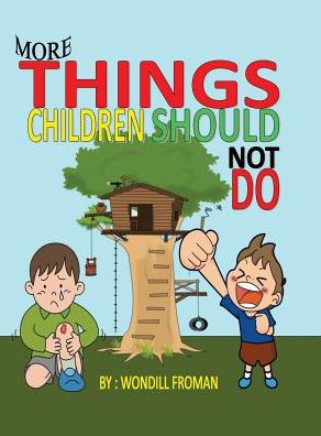 MORE THINGS CHILDREN SHOULD NOT DO