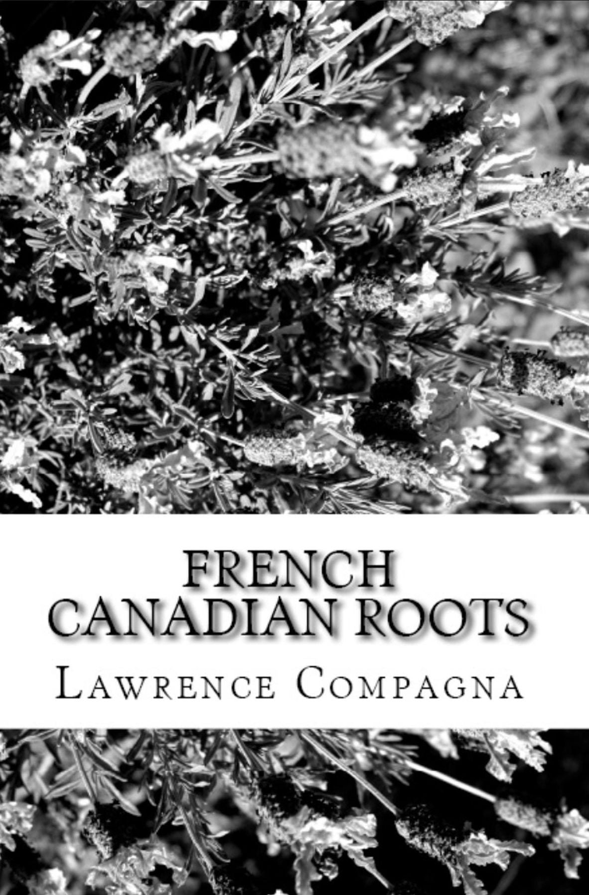 French-Canadian Roots: Researching Your French Canadian Family Tree and Genealogy