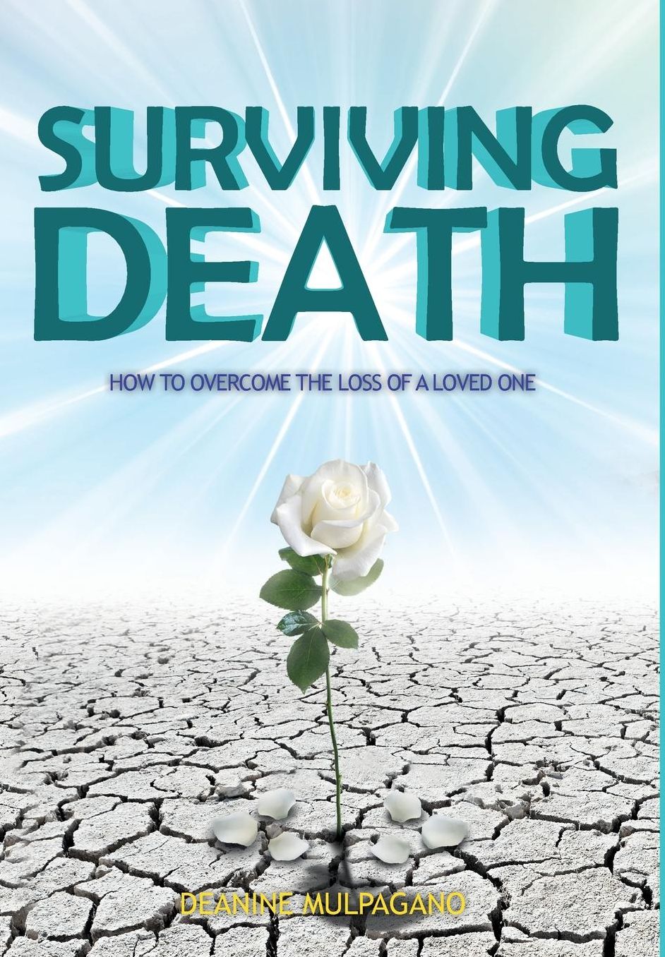 Surviving Death: How to Overcome the Loss of a Loved One