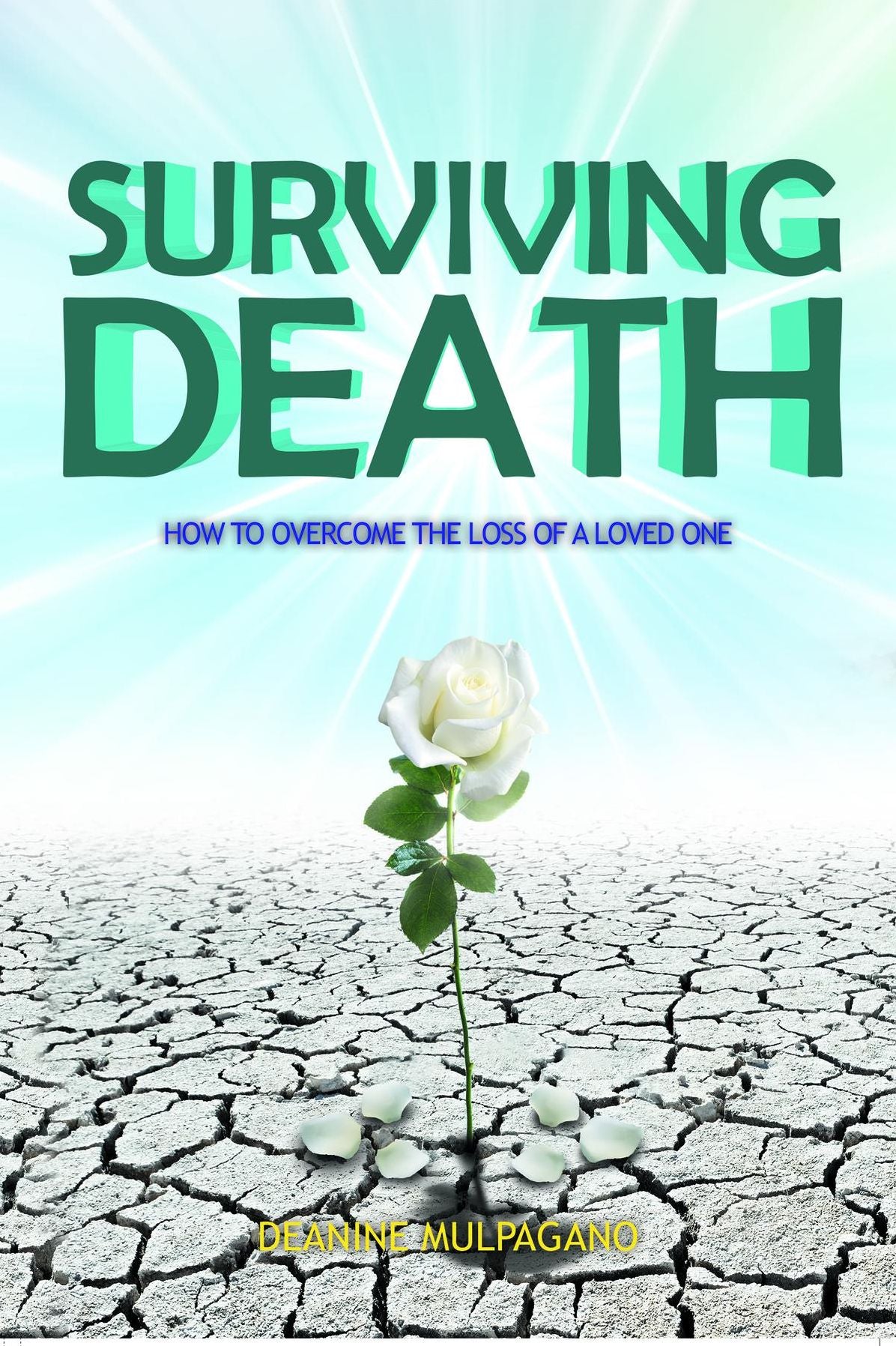 Surviving Death: How to Overcome the Loss of a Loved One