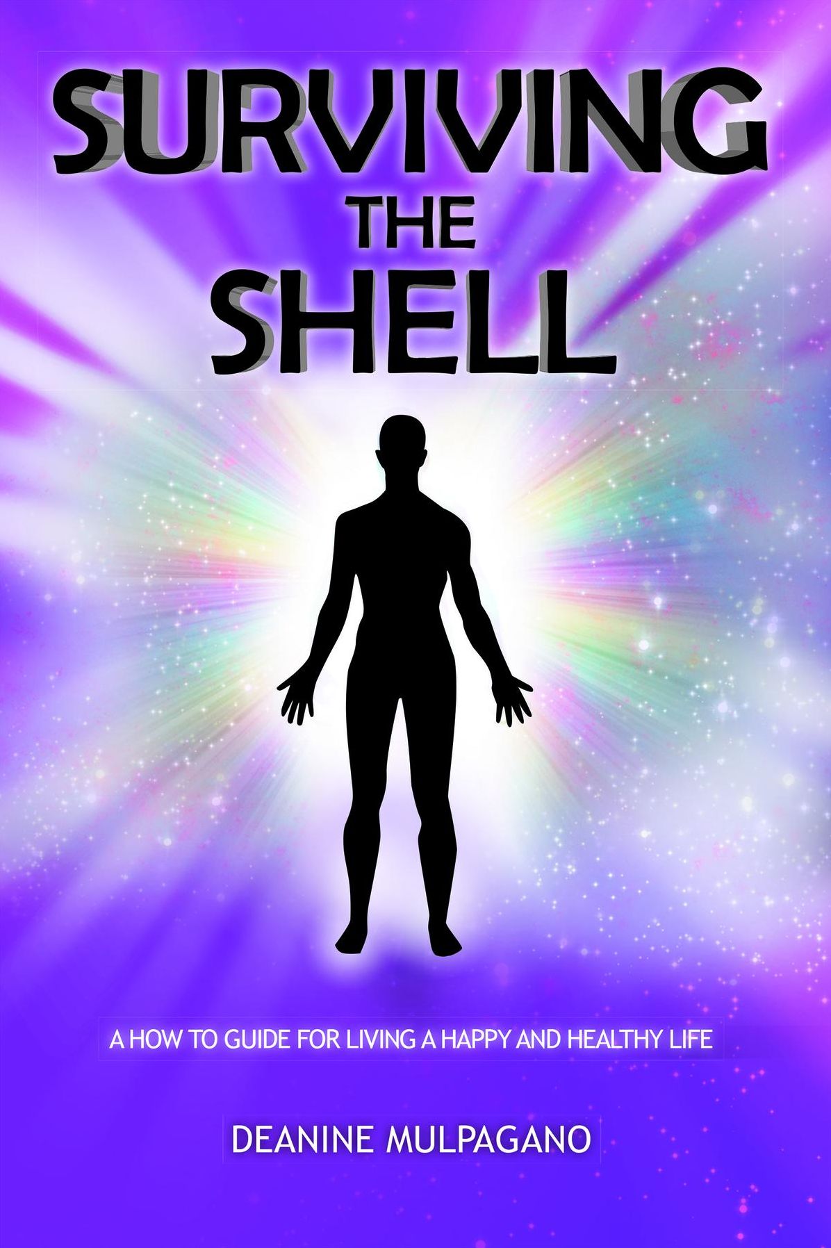 Surviving the Shell: A How to Guide for Living a Happy and Healthy Life
