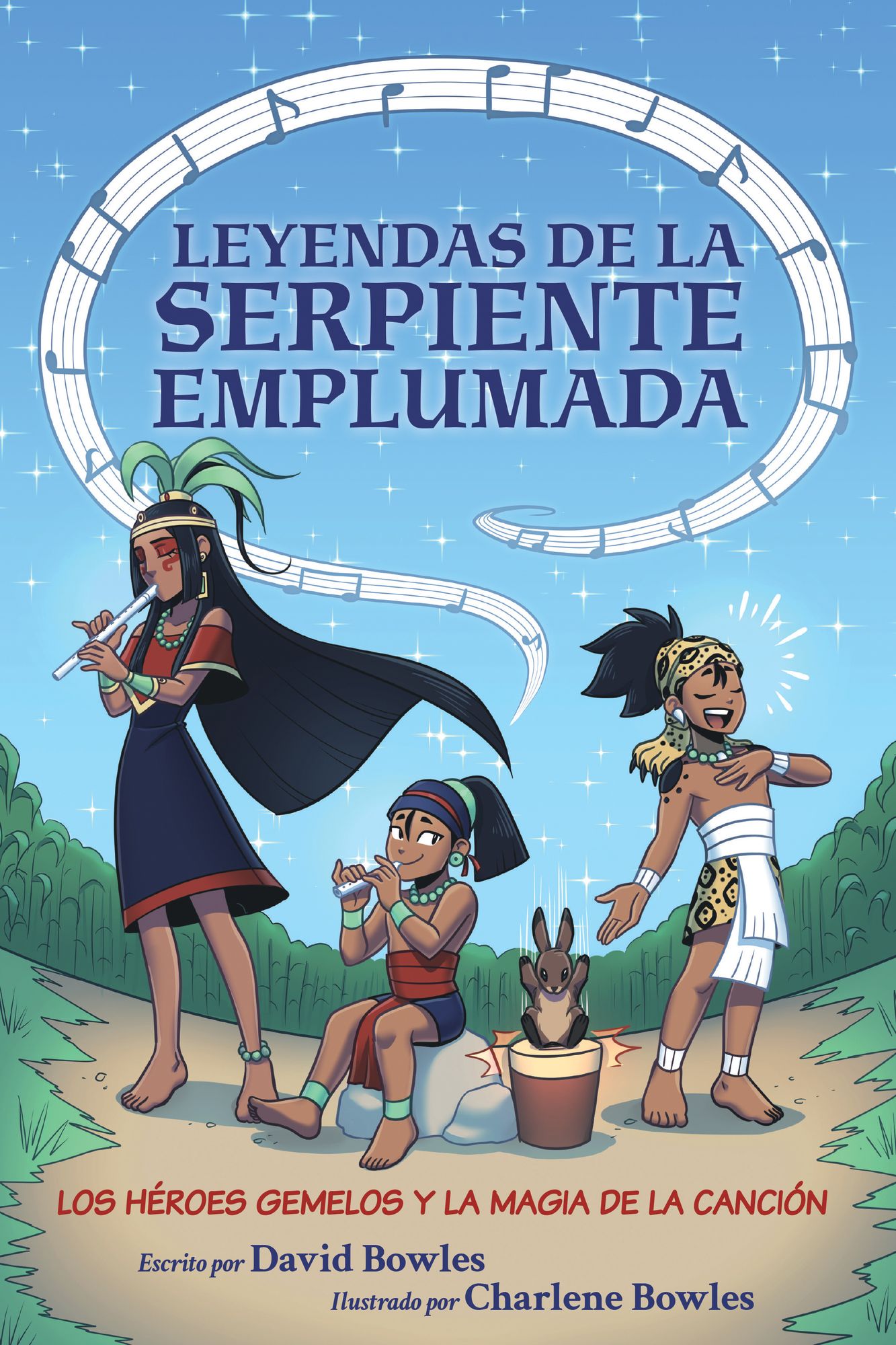 Los héroes gemelos y la magia de la canción: (Leyendas de la serpiente emplumada #2)