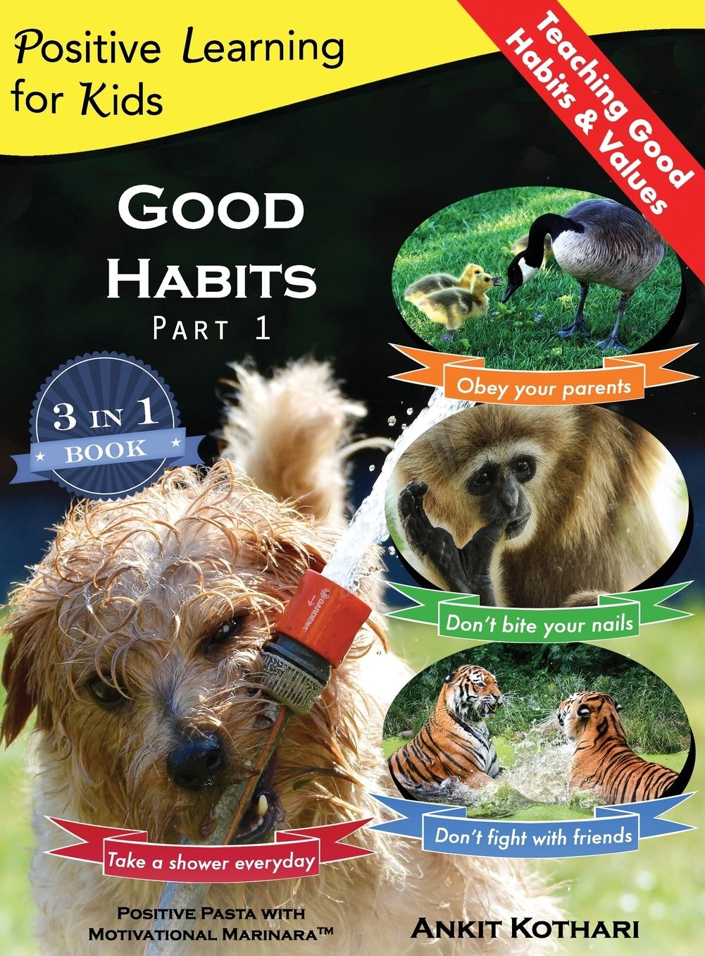 Good Habits Part 1: A 3-in-1 unique book teaching children Good Habits, Values as well as types of Animals