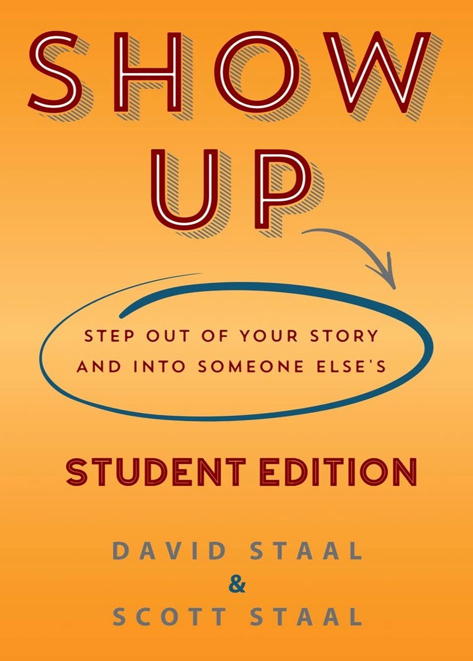 Show Up Student Edition: Step Out Of Your Story And Into Someone Else's