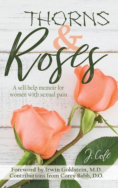 Thorns and Roses: A Self-Help Memoir for Women with Sexual Pain