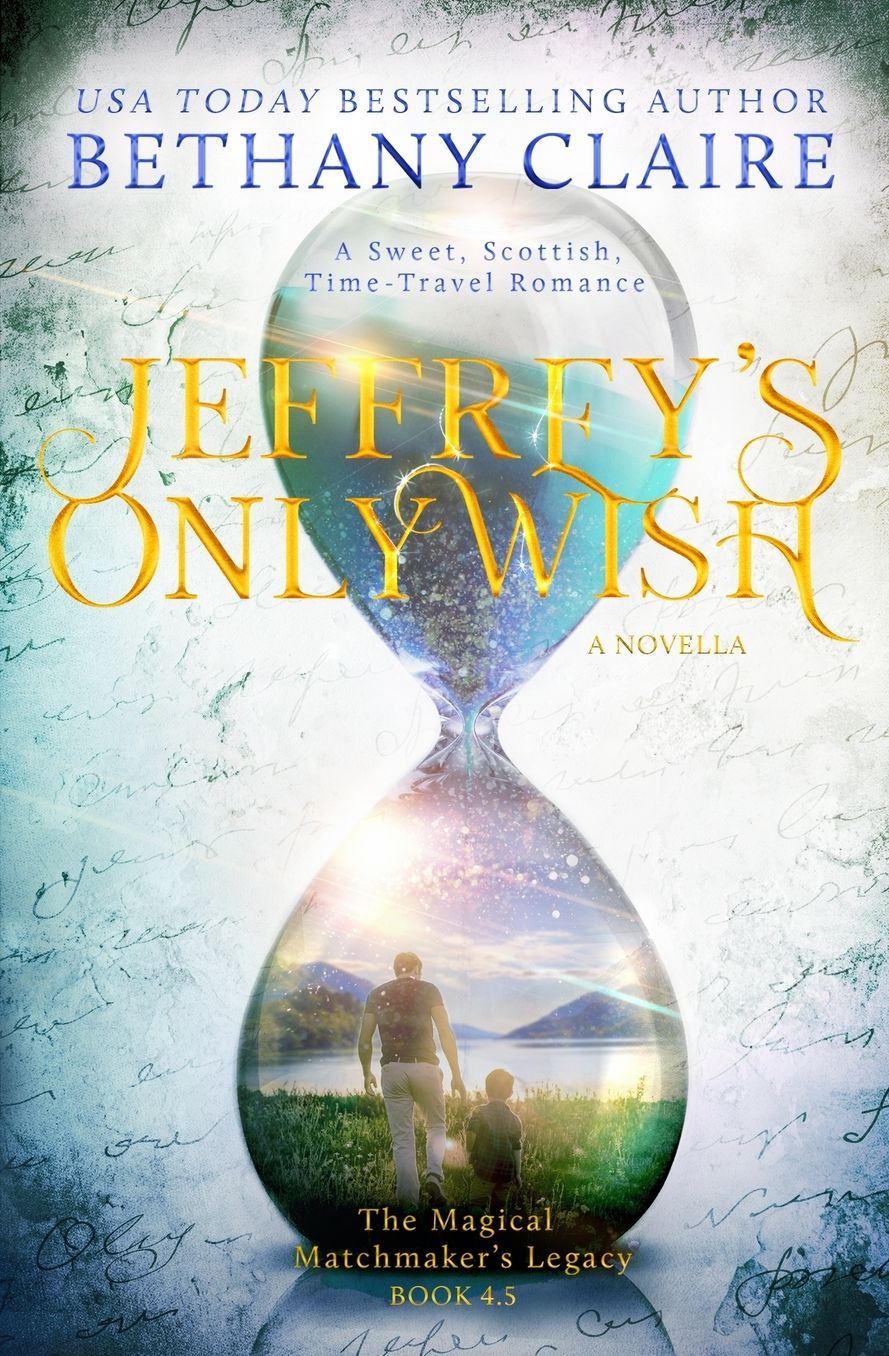 Jeffrey's Only Wish (A Novella): A Sweet, Scottish Time-Travel Romance