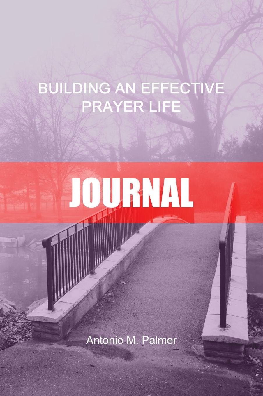 Building an Effective Prayer Life Journal