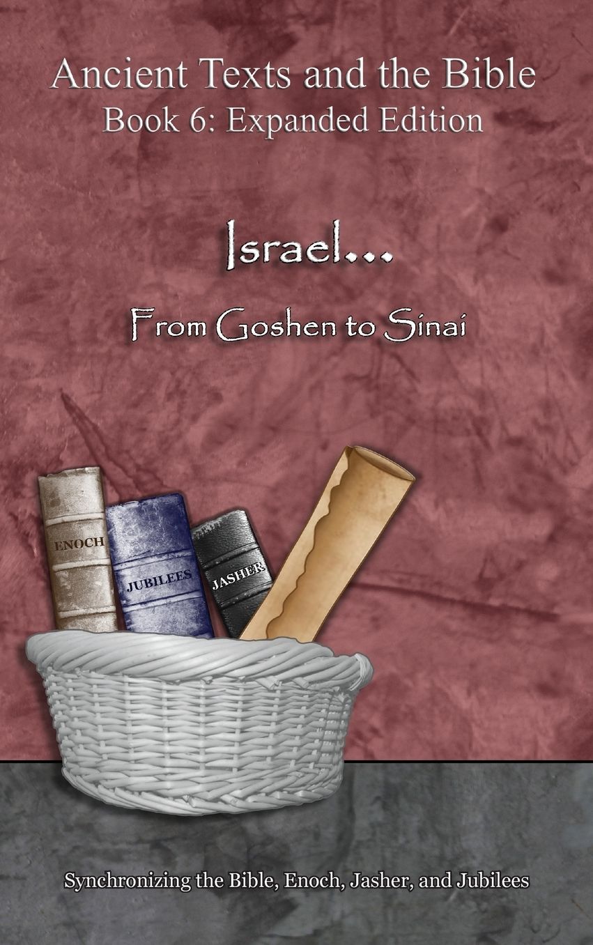 Israel... From Goshen to Sinai: Synchronizing Exodus, Jasher, and Jubilees