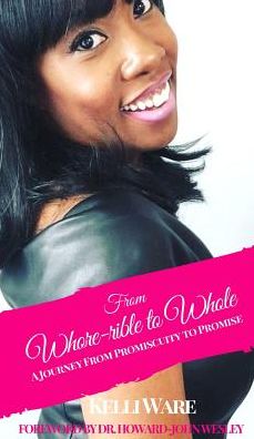From Whore-rible to Whole: A Journey from Promiscuity to Promise