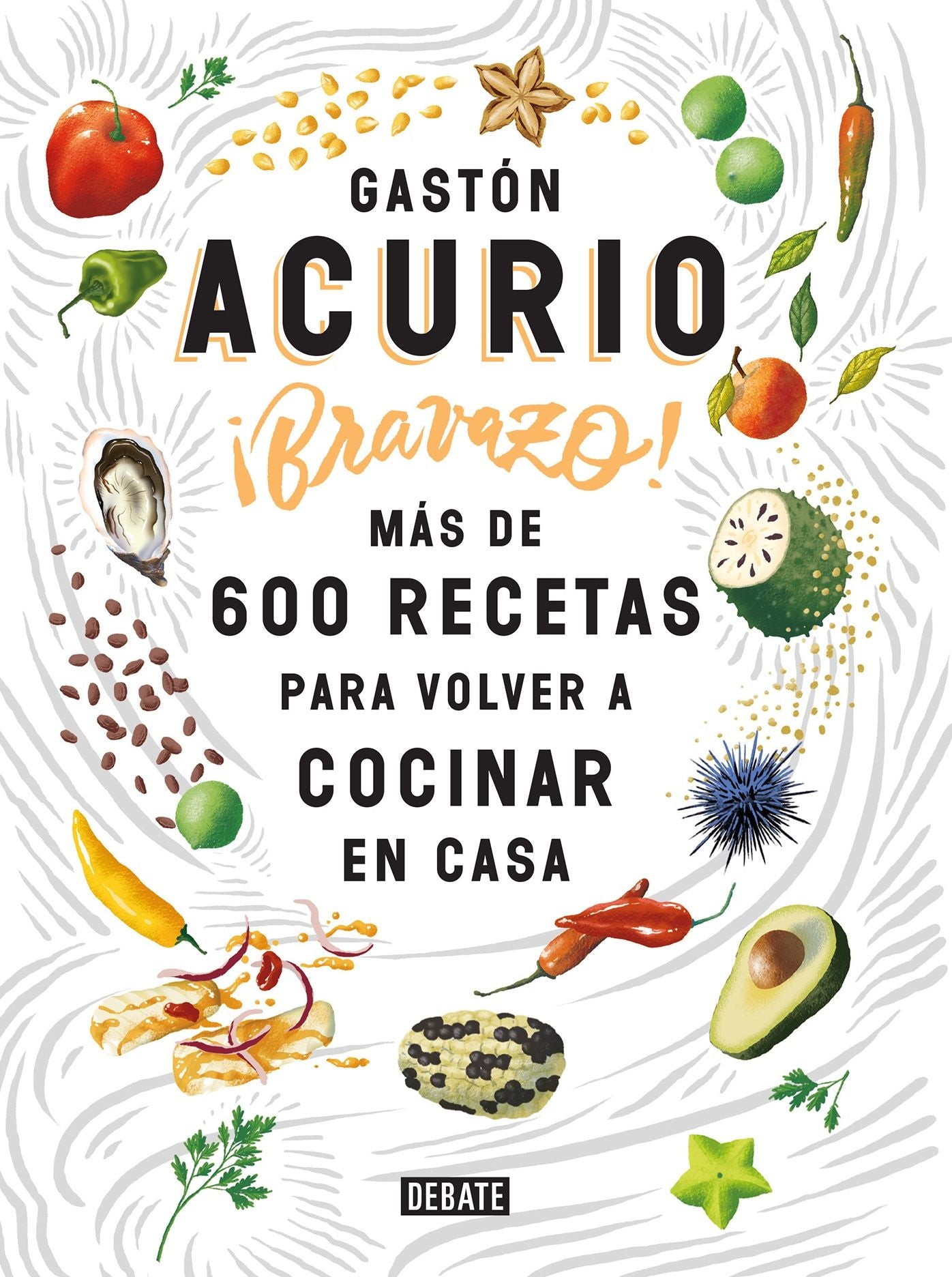 Bravazo / Exquisite: A book of the most delicious Peruvian recipes, brought to you by one of the best chefs in the world, Gaston Acurio.