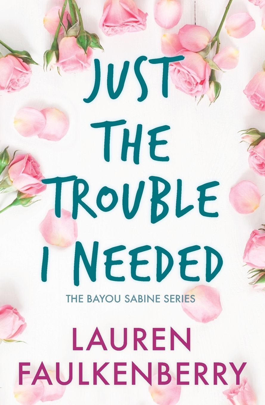 Just the Trouble I Needed: A Bayou Sabine Novella