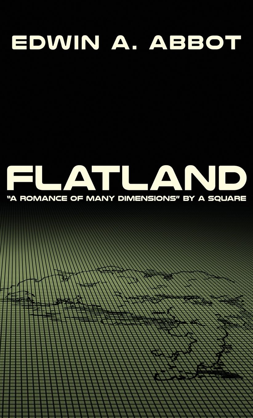 Flatland: "A Romance of Many Dimensions" by A Square