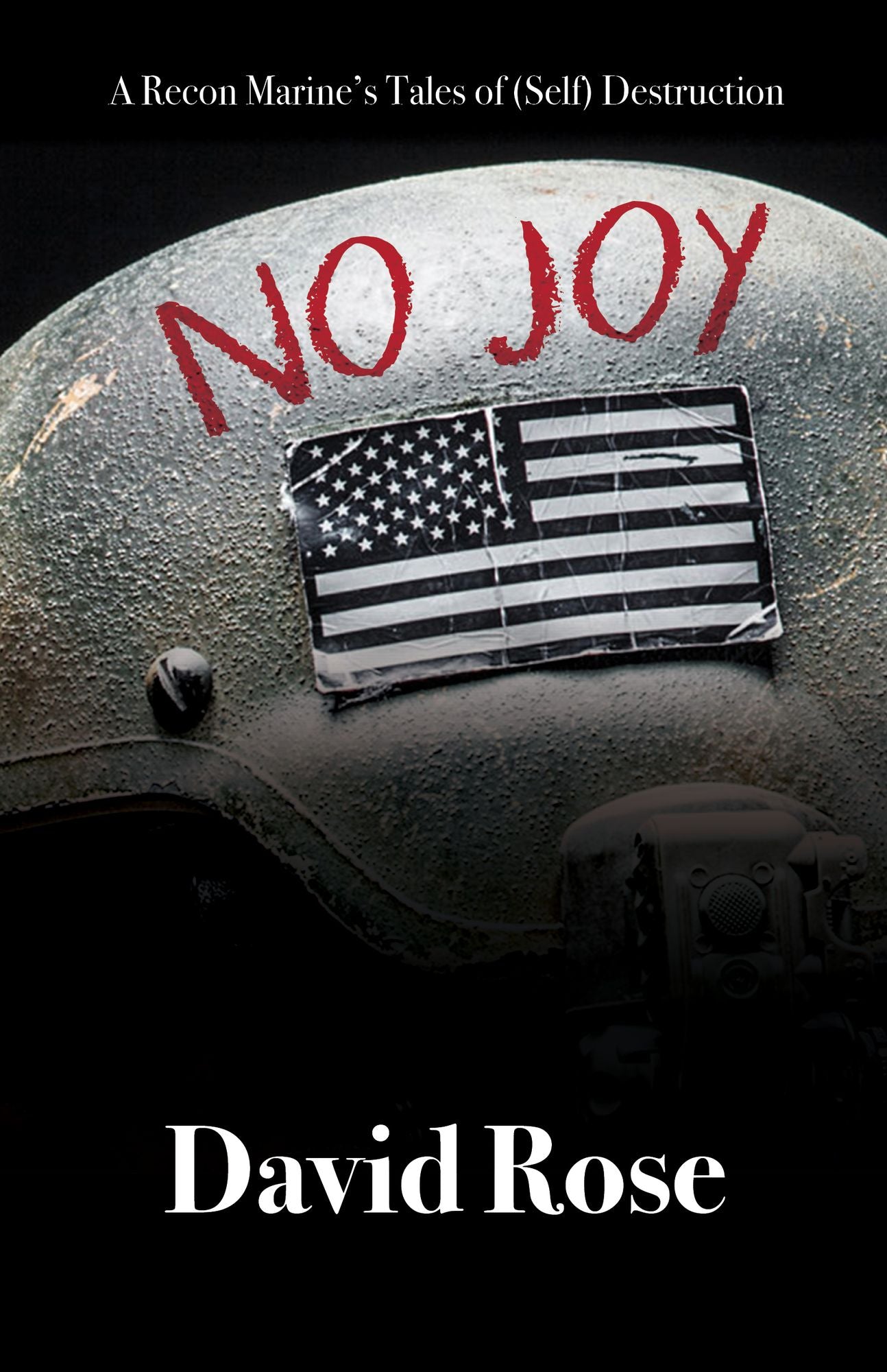 No Joy: A Recon Marine's Tales of (Self) Destruction