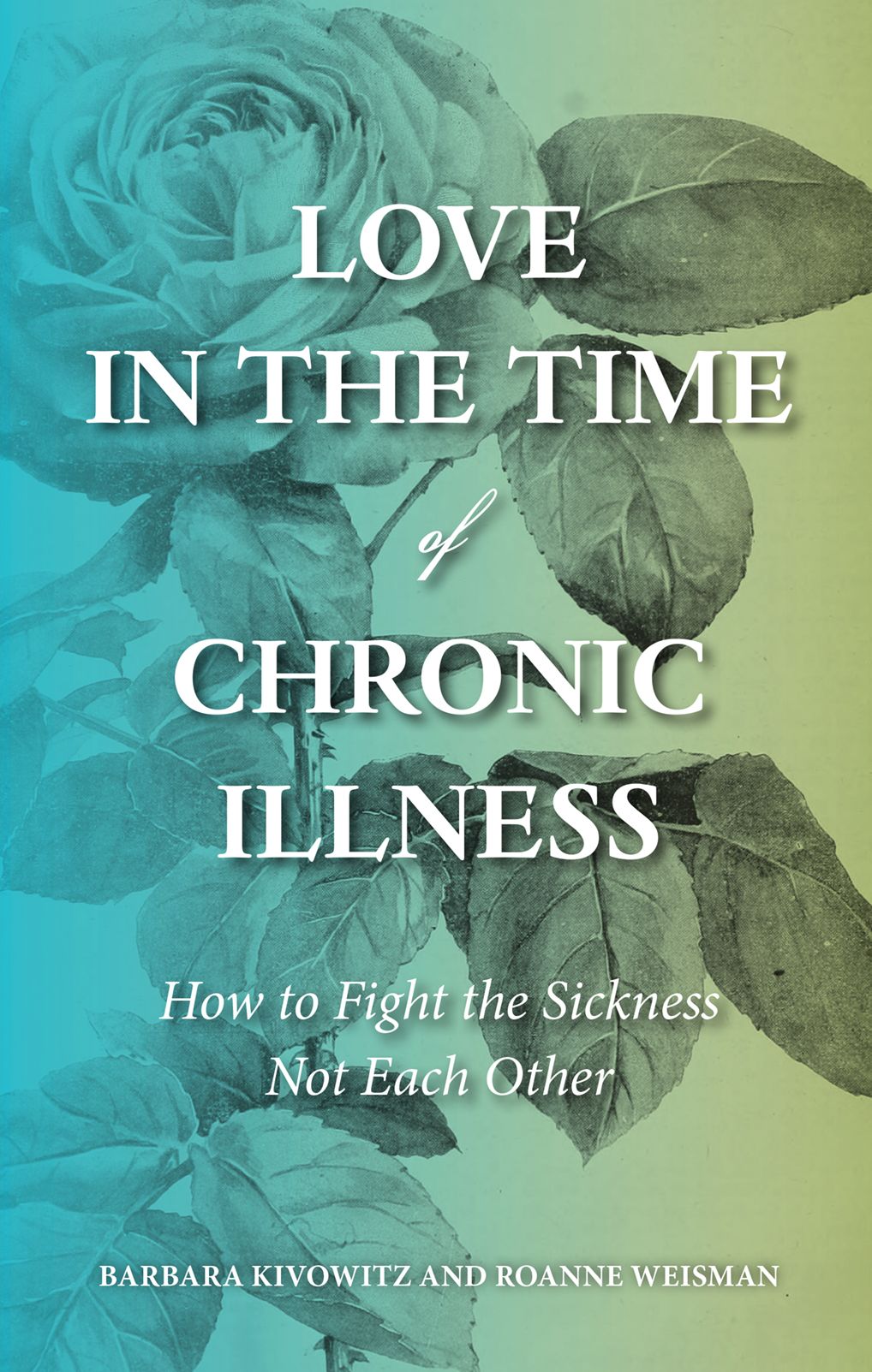 Love in the Time of Chronic Illness: How to Fight the Sickness-Not Each Other