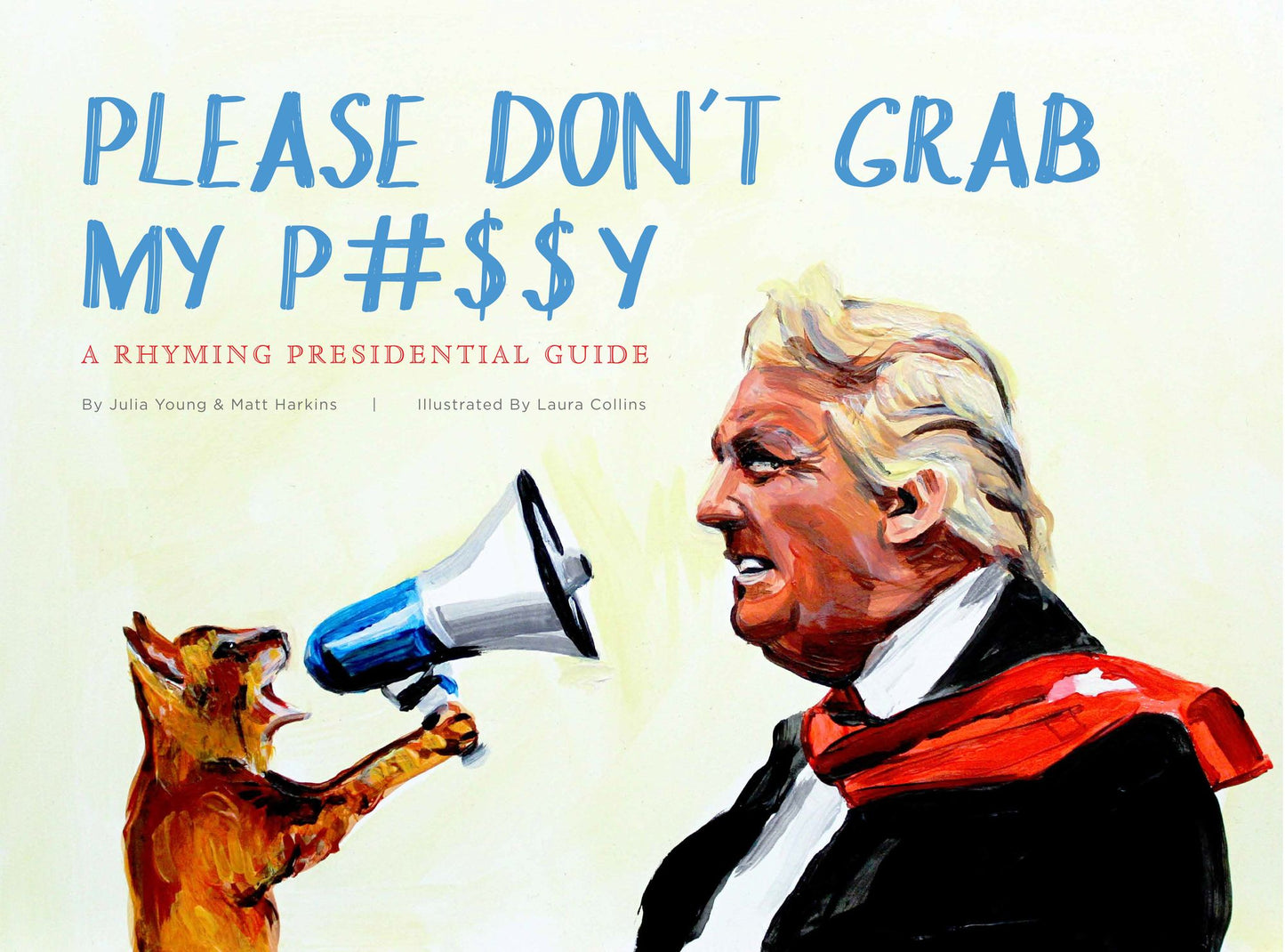 Please Don't Grab My P#$$y: A Presidential Guide