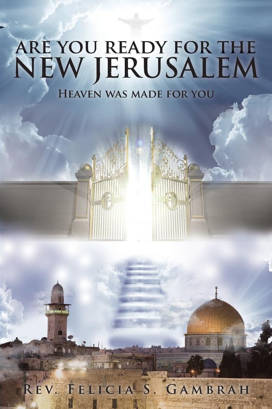 Are You Ready For the New Jerusalem: Heaven was made for you