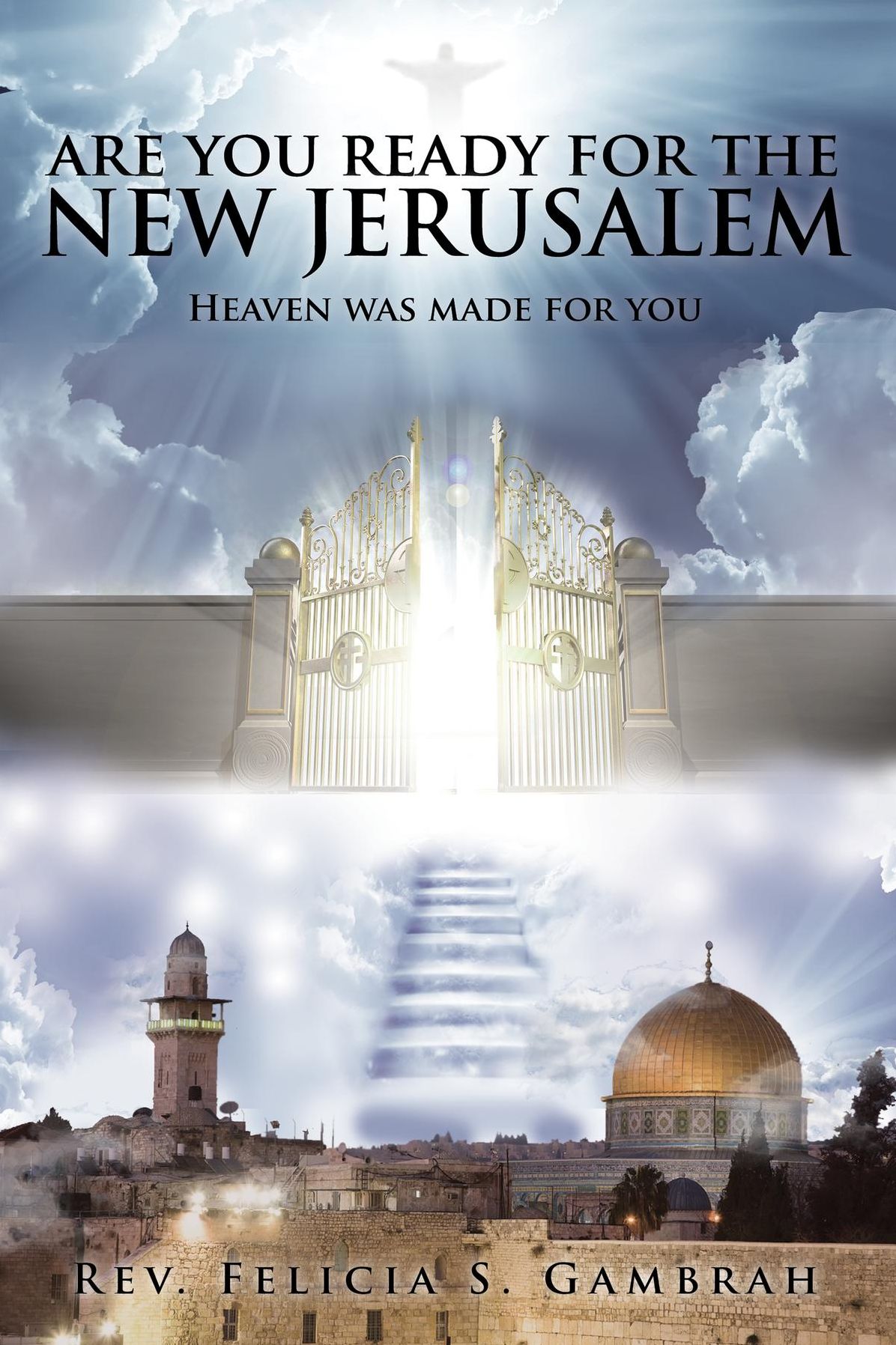 Are You Ready For the New Jerusalem: Heaven was made for you
