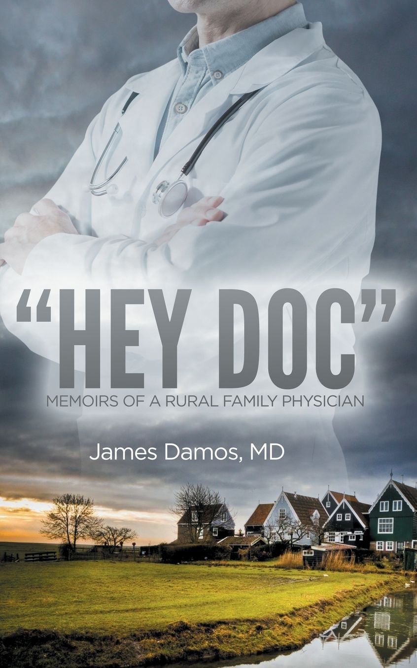 Hey Doc: Memoirs of a Rural Family Physician