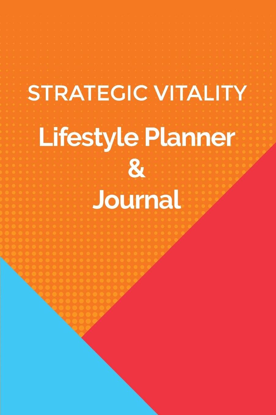Strategic Vitality Lifestyle Planner & Journal