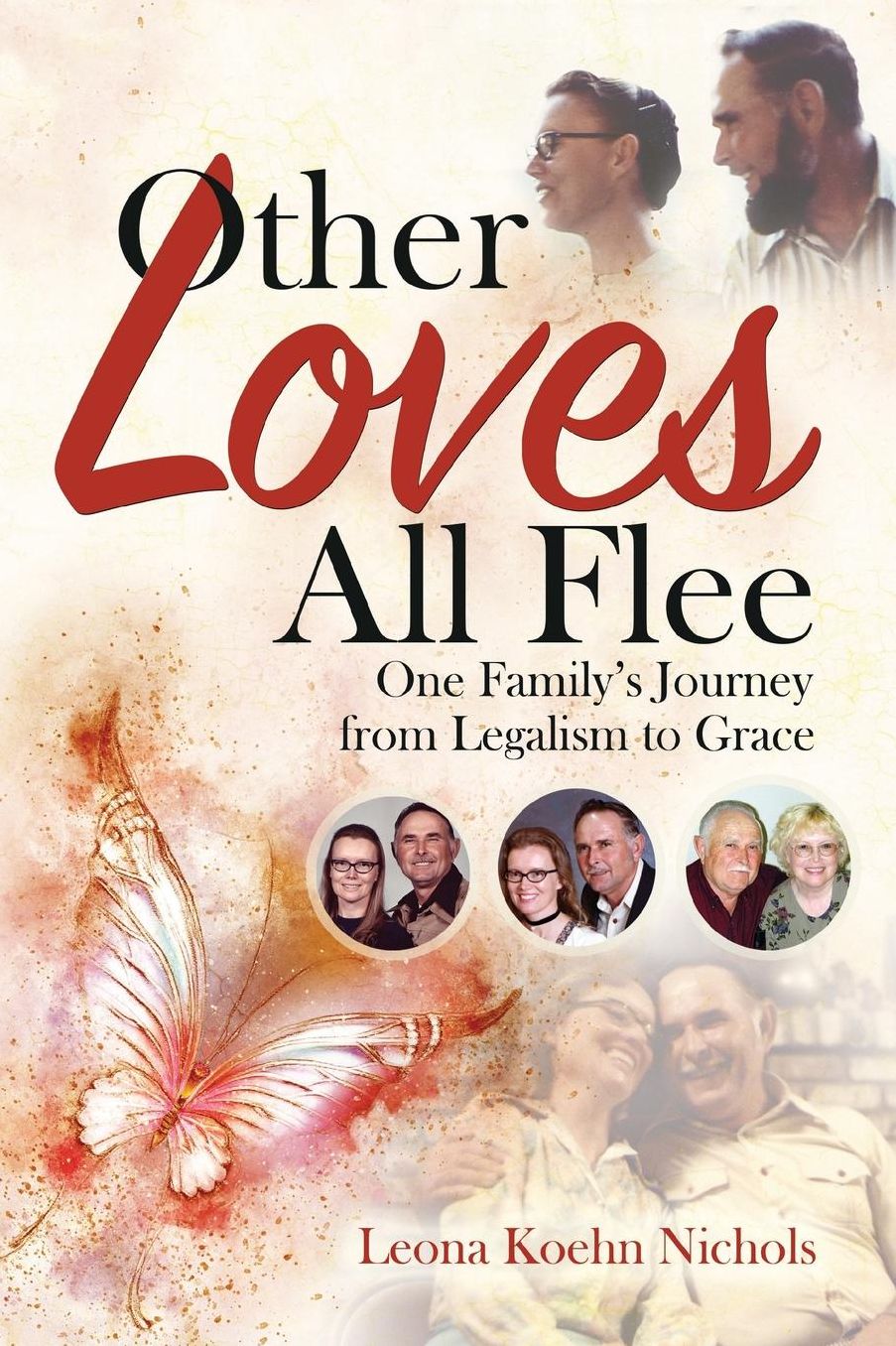 Other Loves All Flee: One Family's Journey from Legalism to Grace