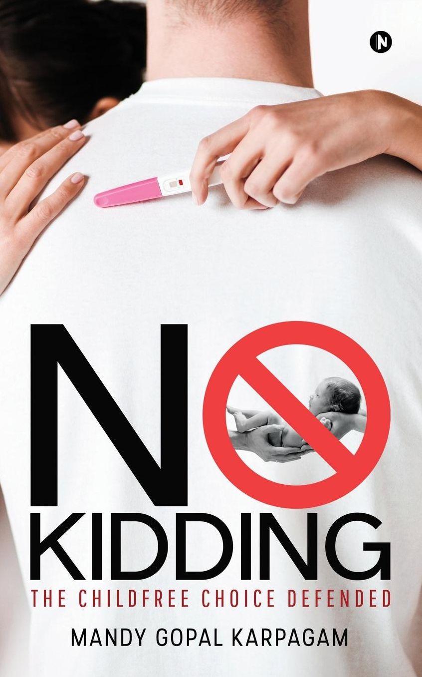 No Kidding: The Childfree Choice Defended