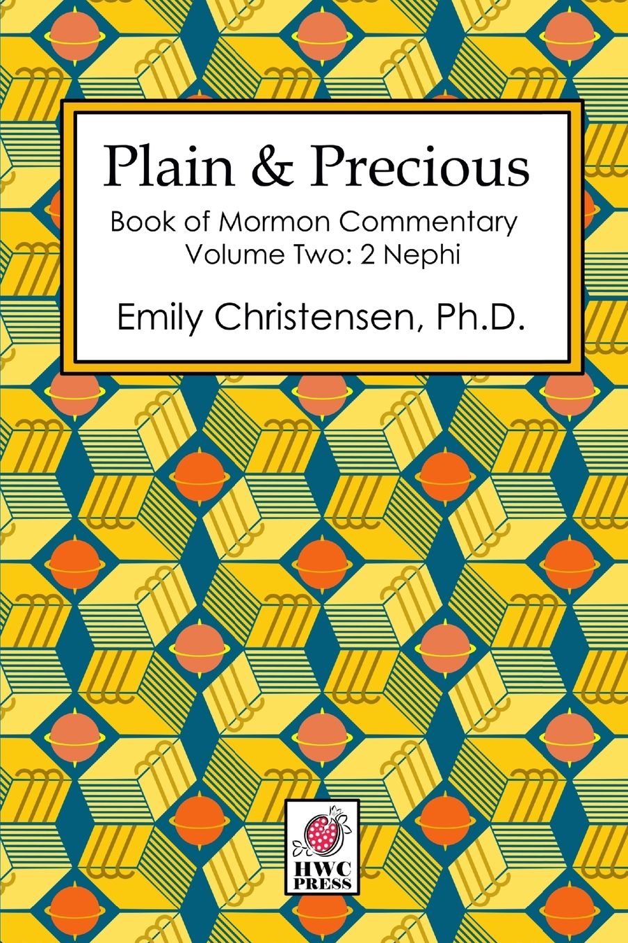Plain & Precious - Book of Mormon Commentary Volume Two: 2 Nephi