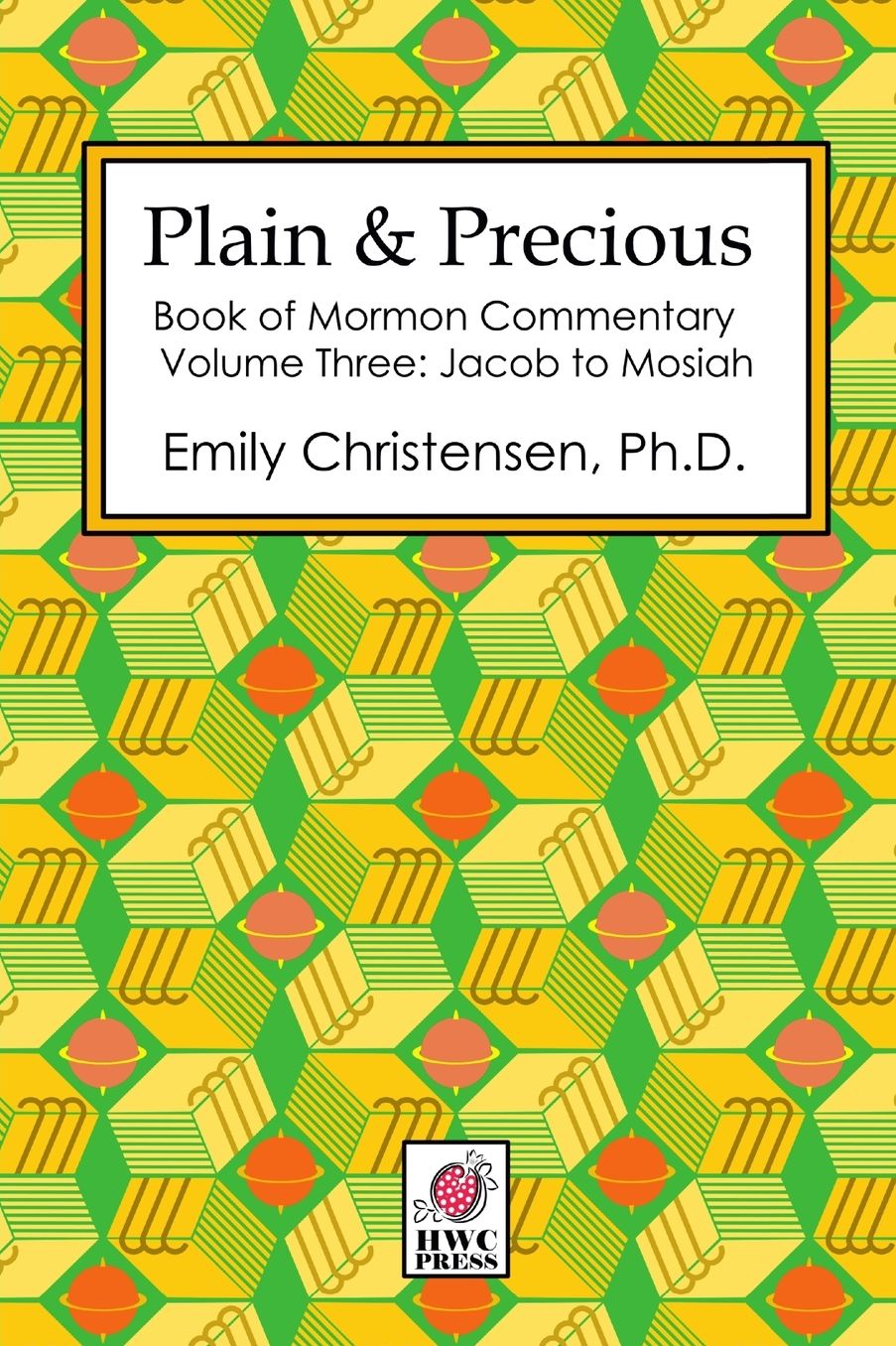 Plain & Precious - Book of Mormon Commentary Volume Three: Jacob to Mosiah