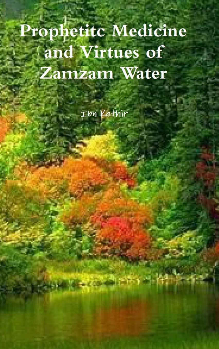 Prophetitc Medicine and Virtues of Zamzam Water