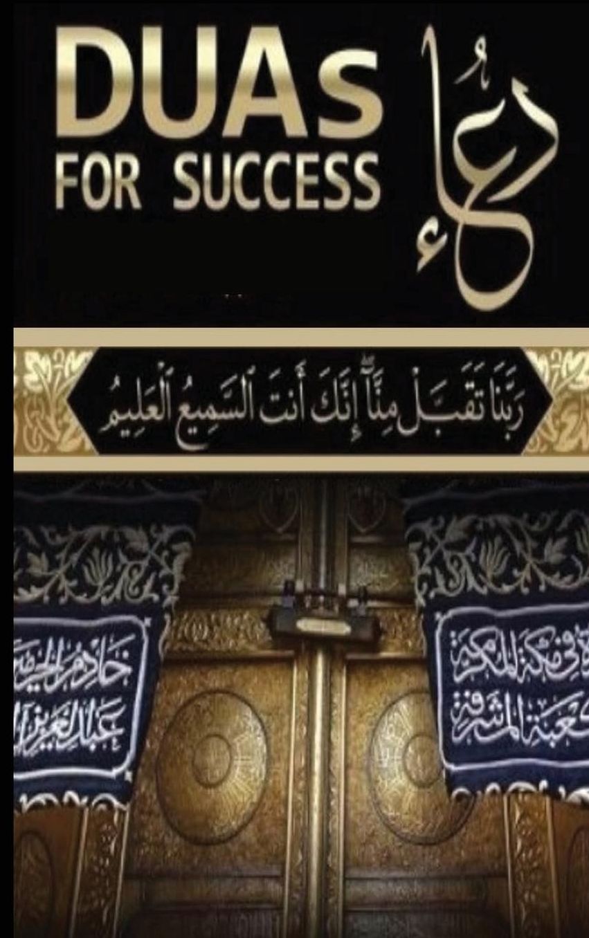 Duas for Success: 100+ Duas (Prayers and Supplications) from Quran and Hadith