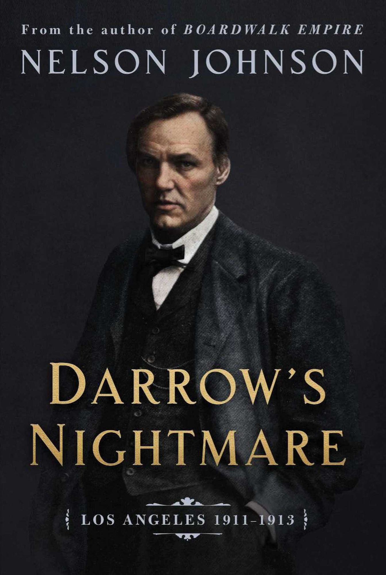 Darrow's Nightmare: The Forgotten Story of America's Most Famous Trial Lawyer: (Los Angeles 1911-1913)