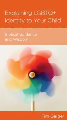 Explaining Lgbtq+ to Your Child: Biblical Guidance and Wisdom