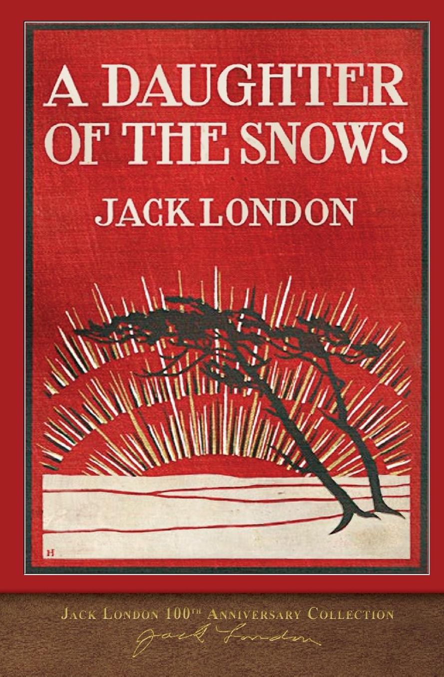 A Daughter of the Snows: 100th Anniversary Collection