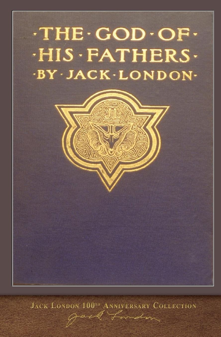 The God of His Fathers: 100th Anniversary Collection