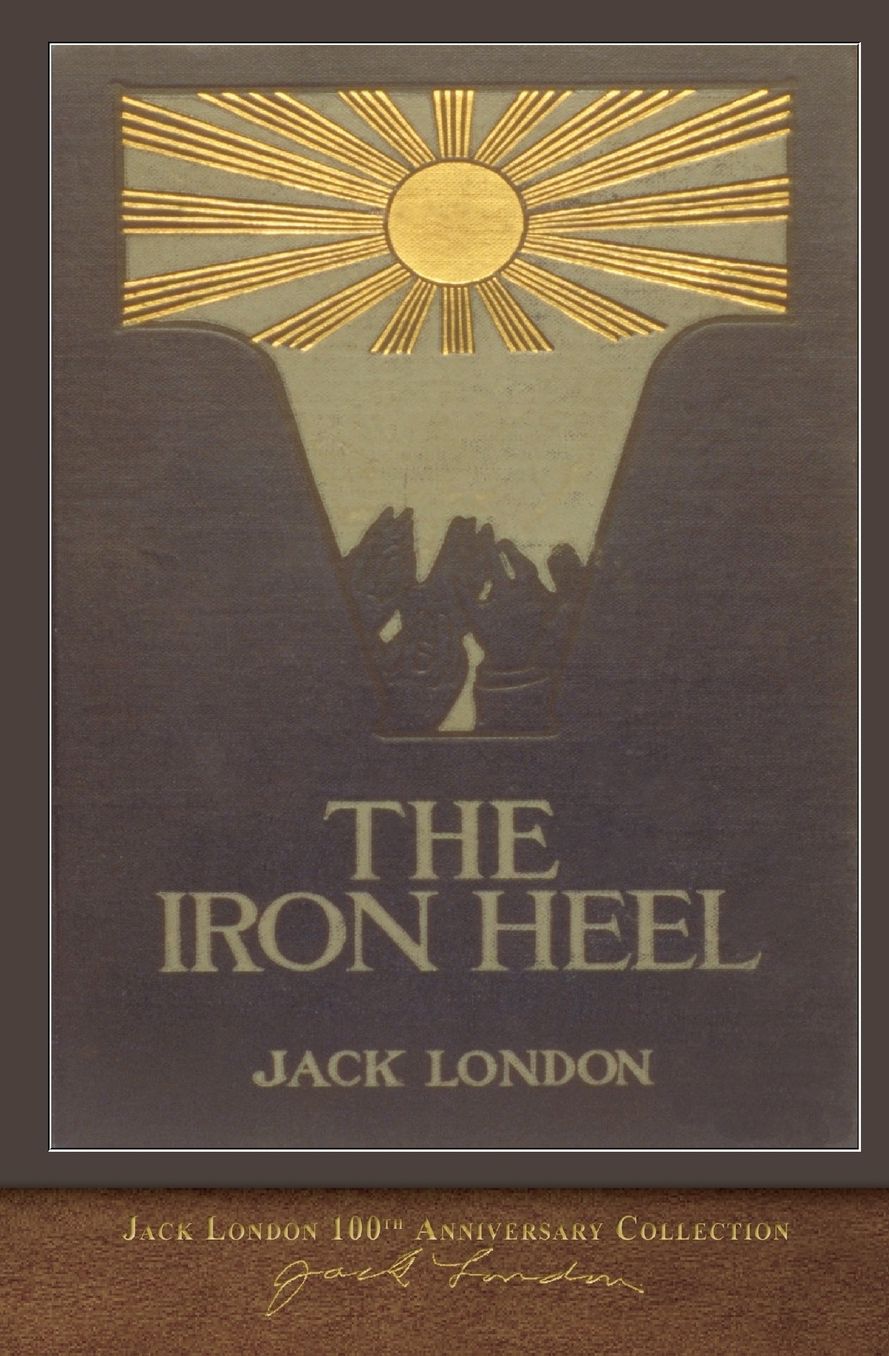 The Iron Heel: 100th Anniversary Collection