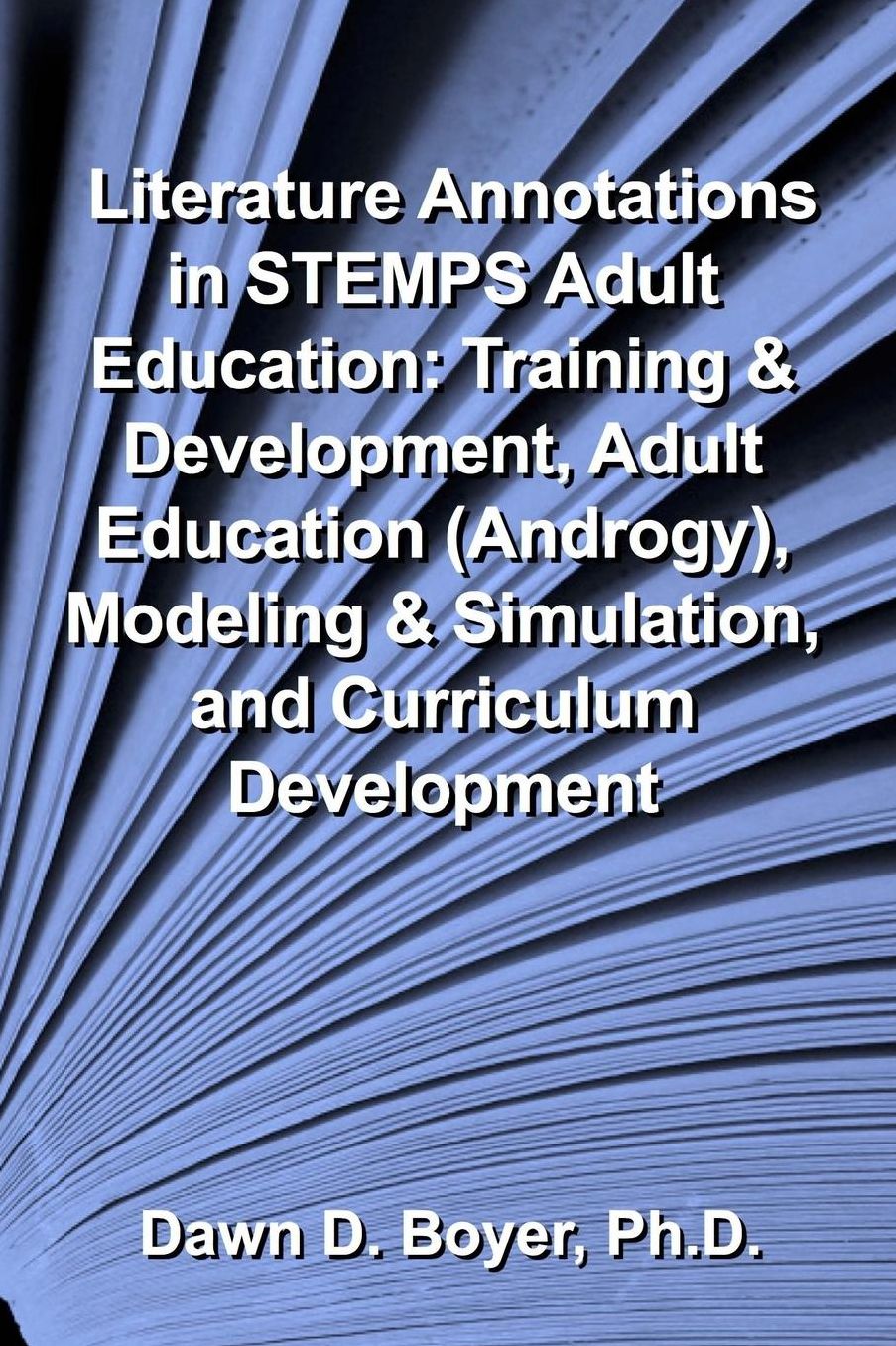 Literature Annotations in STEMPS Adult Education: : Training & Development, Adult Education (Andragogy), Modeling & Simulation, and Curriculum Development