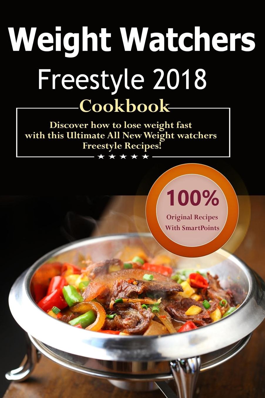 Weight Watchers Freestyle Cookbook 2018: Over 35 Delicious and Healthy Weight Watchers Freestyle & Flex Recipes with SmartPoints For Ultimate Weight Loss ( WW Freestyle Weekly Menu Planner )