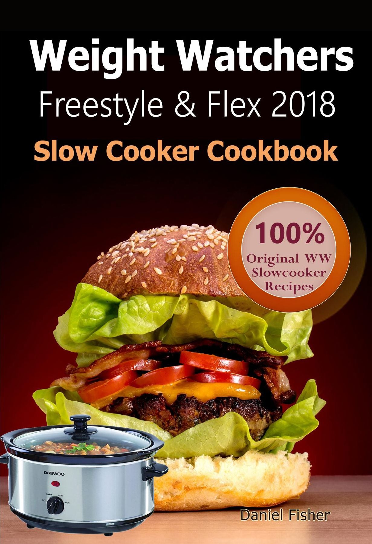 Weight Watchers Freestyle and Flex Slow Cooker Cookbook 2018: The Ultimate Weight Watchers Freestyle and Flex Cookbook, All New Mouthwatering Slow cooker Recipes With Smart Points For Weight Loss