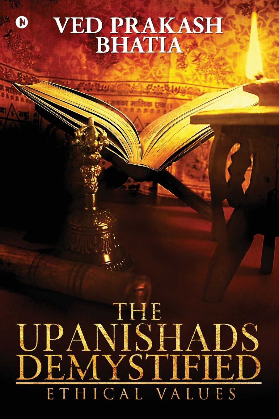 The Upanishads Demystified: Ethical Values
