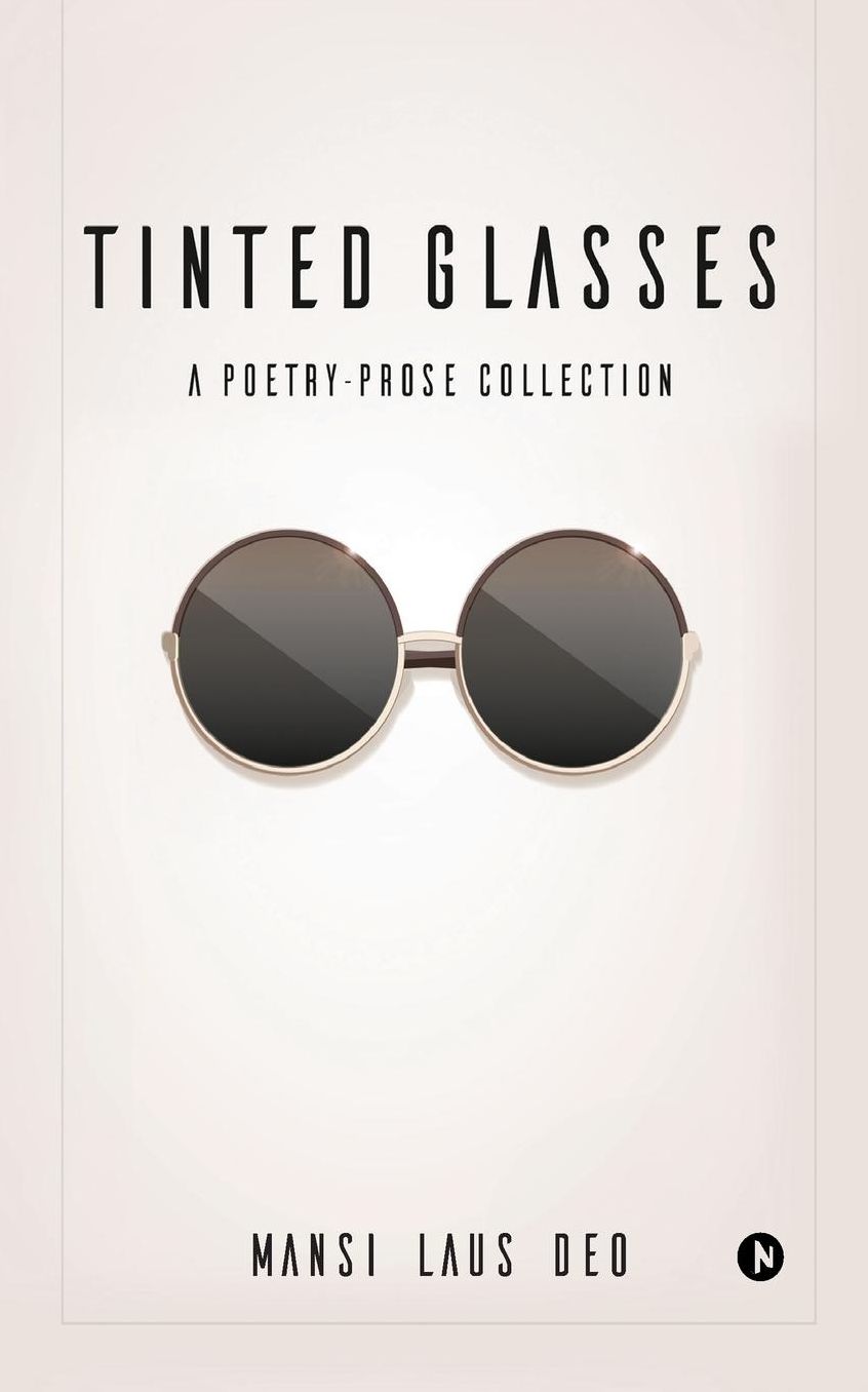 Tinted Glasses: A Poetry-prose collection