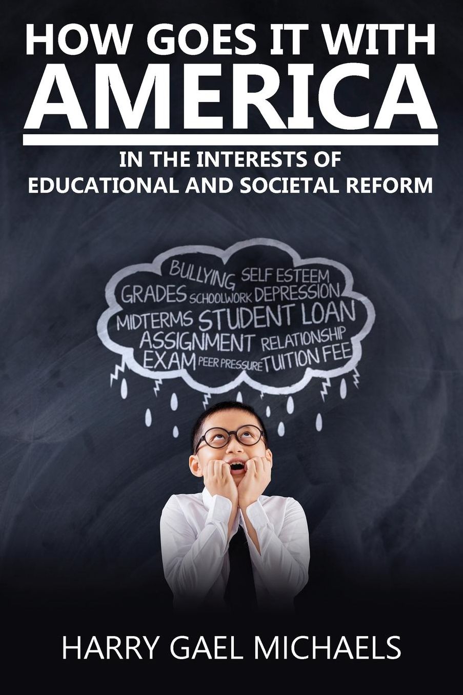 How Goes It With America: In the Interests of Educational and Societal Reform