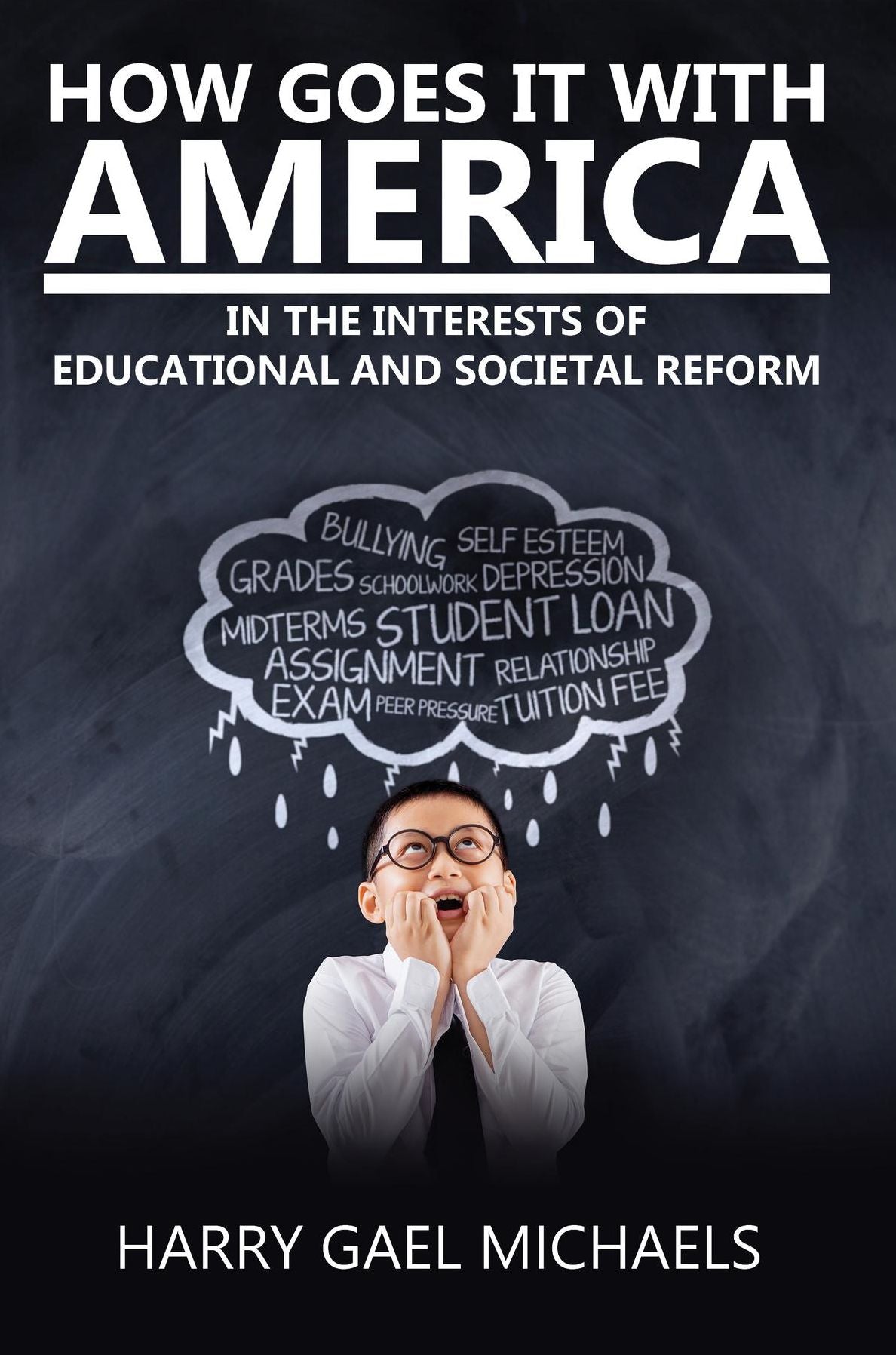 How Goes It With America: In the Interests of Educational and Societal Reform