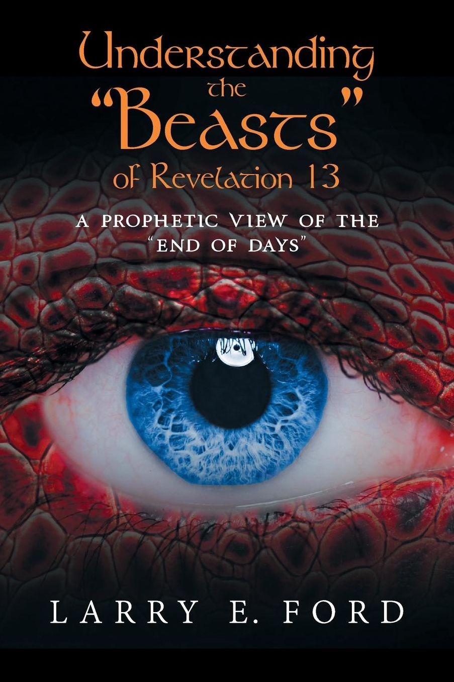 Understanding the "Beasts" of Revelation 13: A Prophetic View of the "End of Days "
