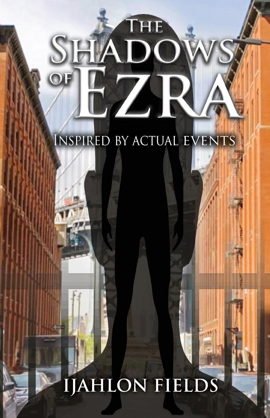 The Shadows of Ezra: INSPIRED BY ACTUAL EVENTS