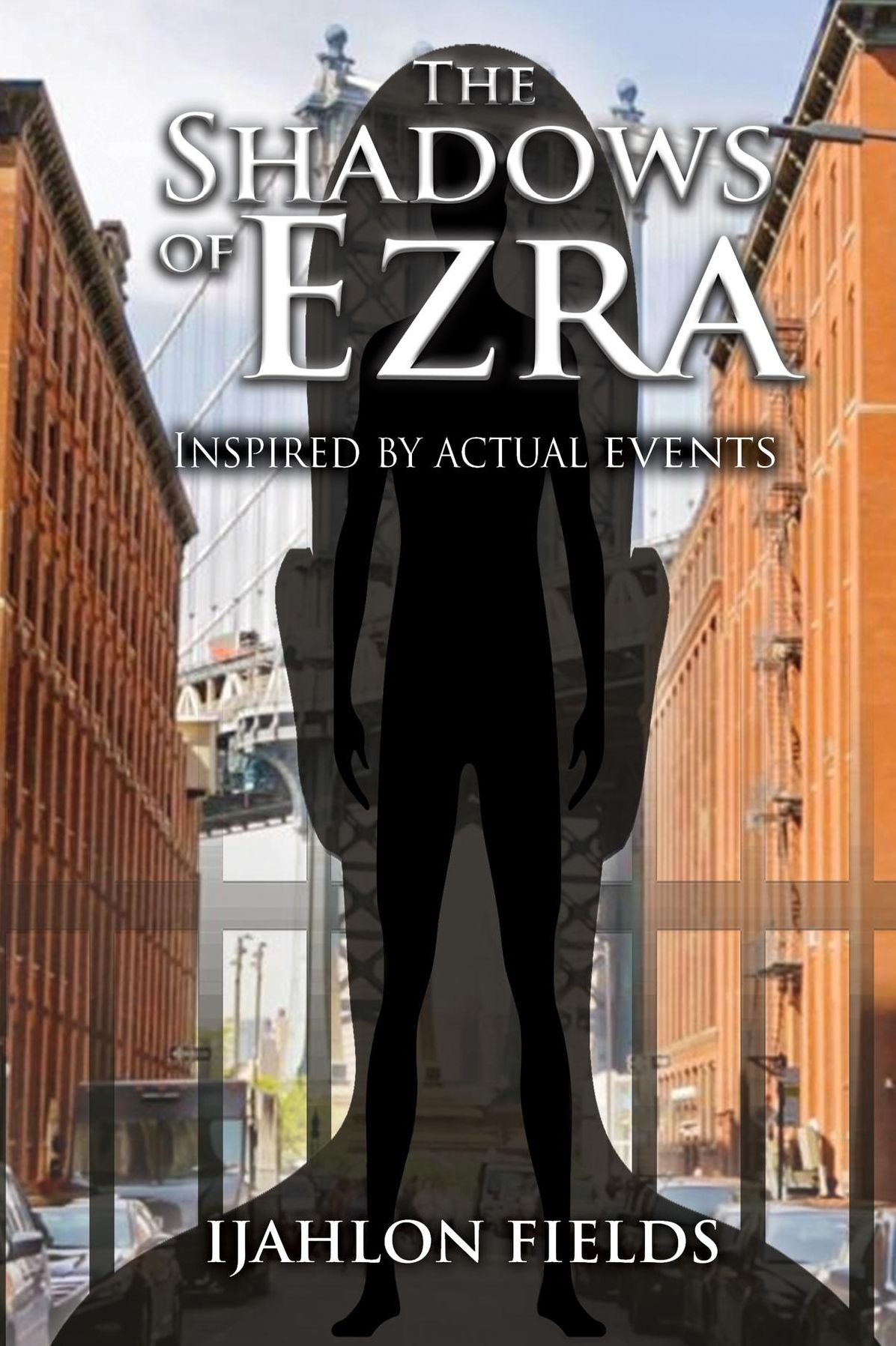 The Shadows of Ezra: INSPIRED BY ACTUAL EVENTS
