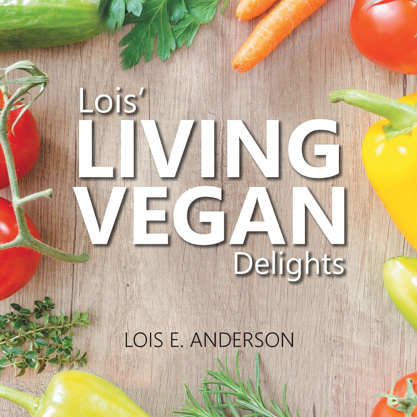 Lois' Living Vegan Delights