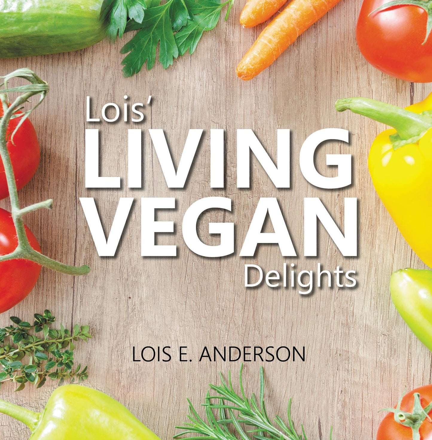 Lois' Living Vegan Delights