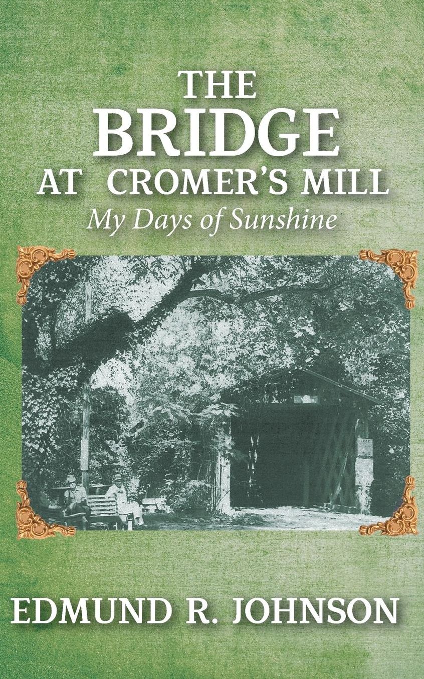 The Bridge at Cromer's Mill: My Days of Sunshine