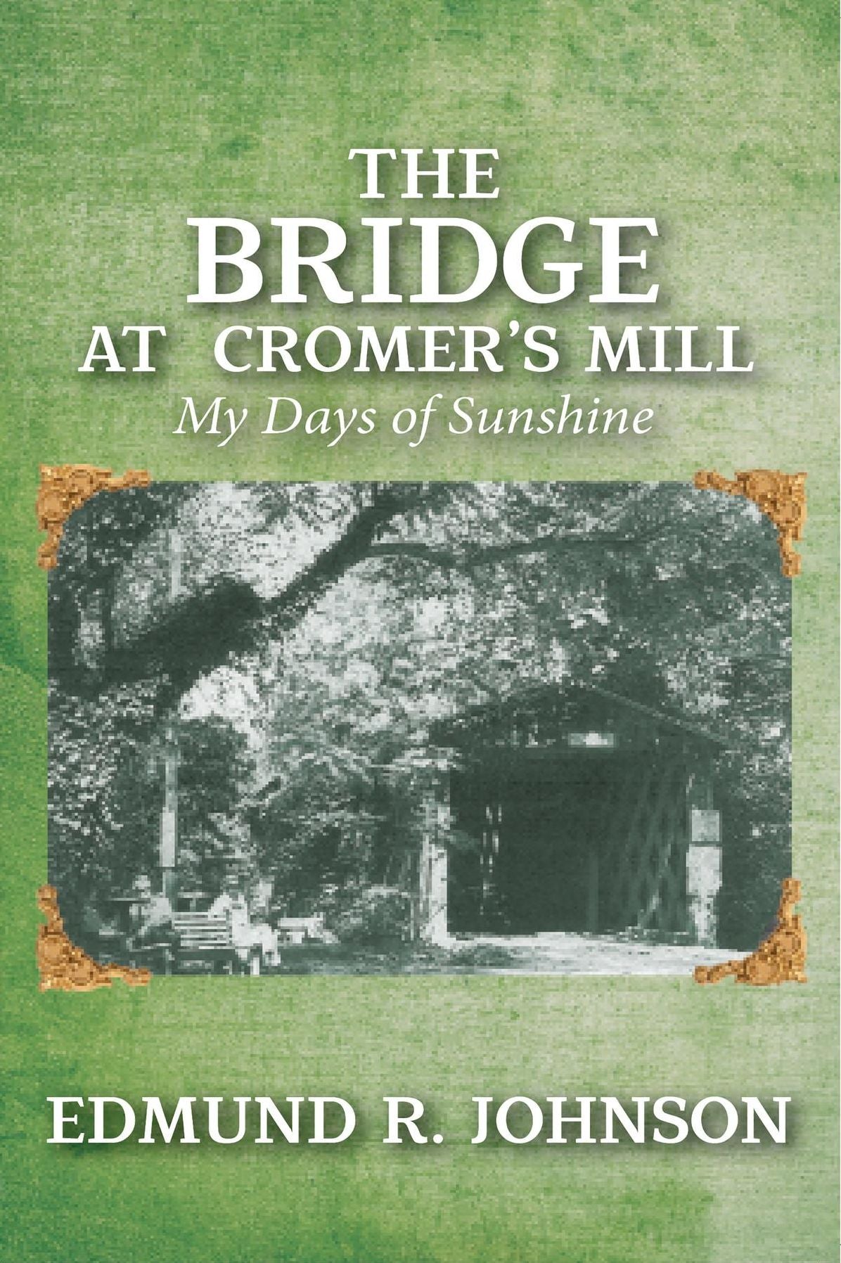 The Bridge at Cromer's Mill: My Days of Sunshine