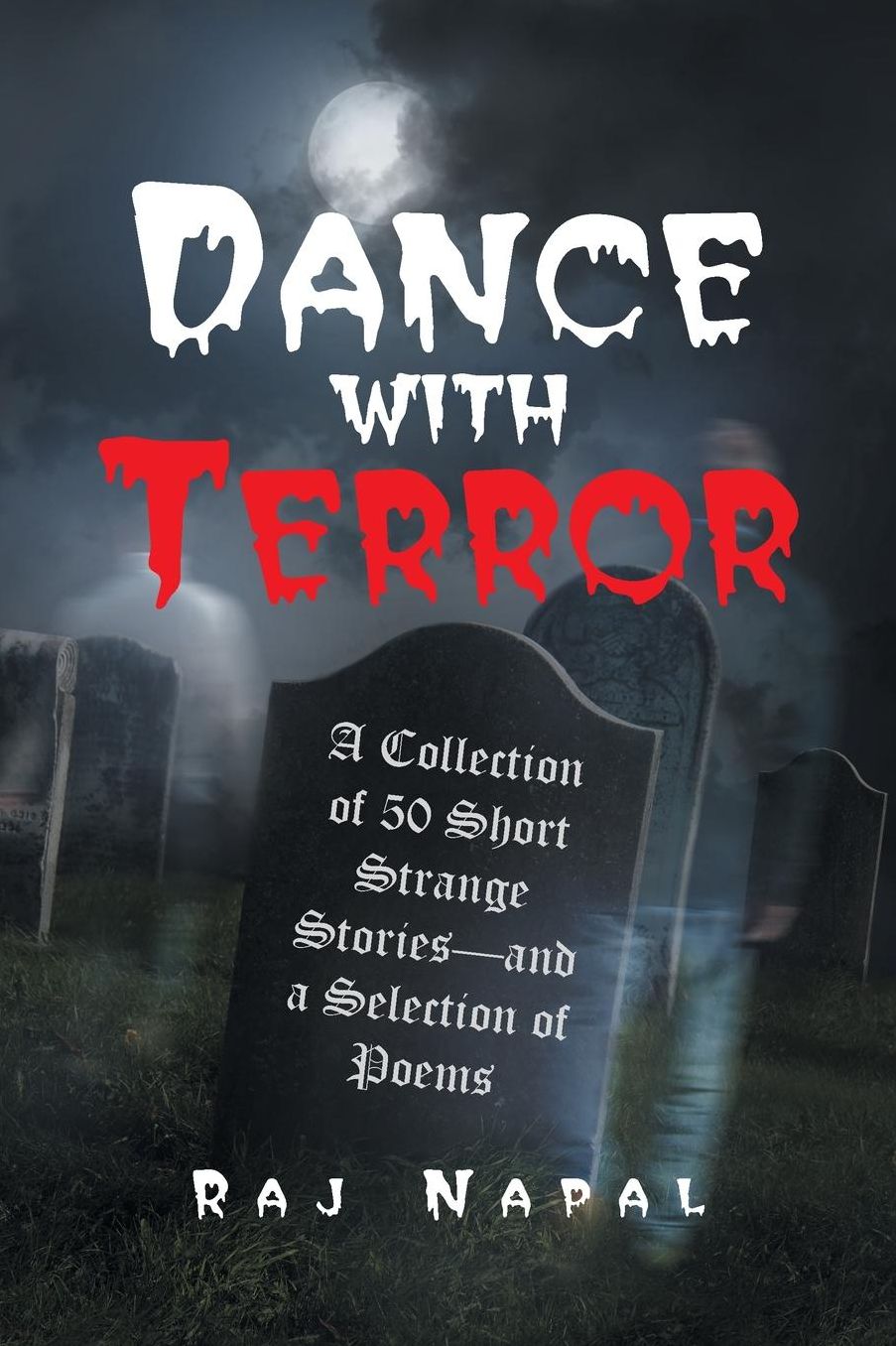 Dance with Terror: A Collection of 50 Short Strange Stories-and a Selection of Poems