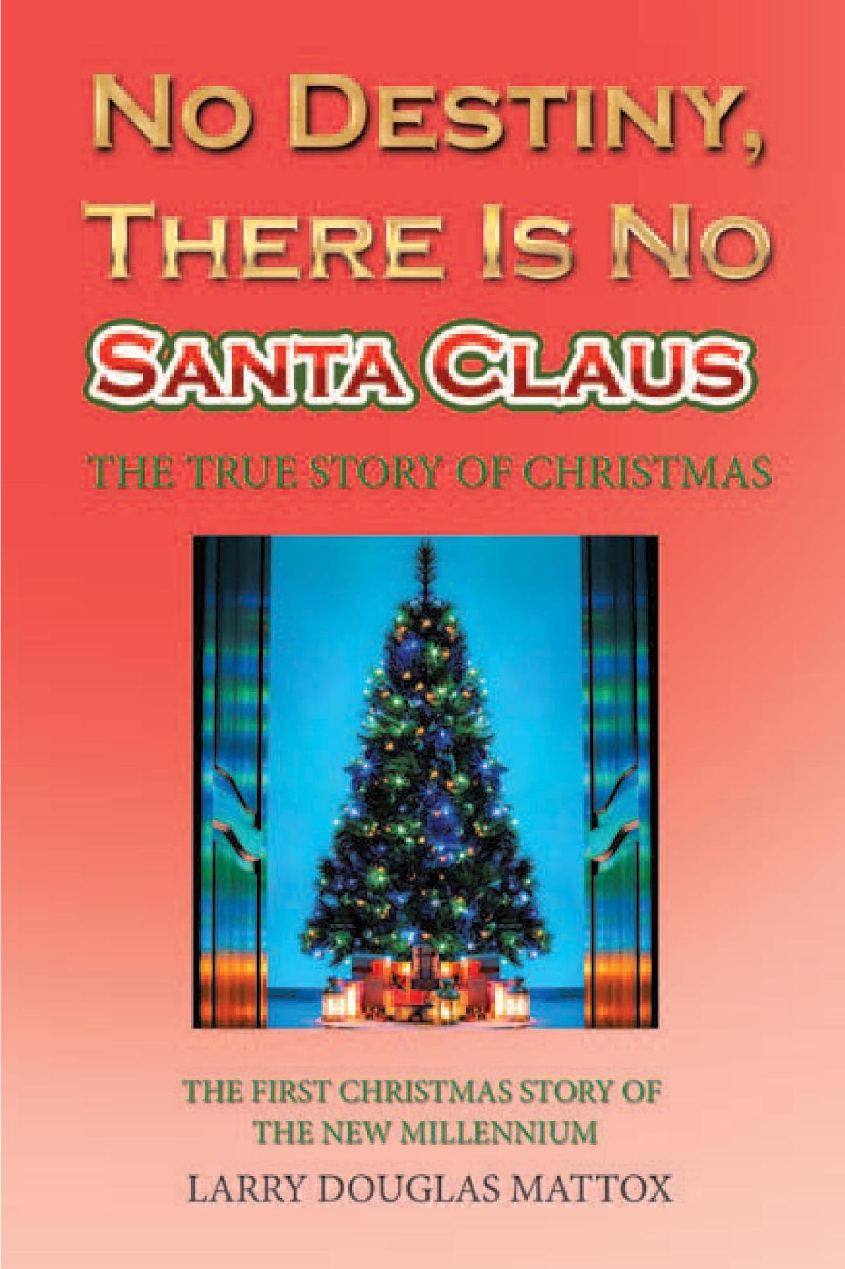 No Destiny, There Is No Santa Claus: The True Story of Christmas